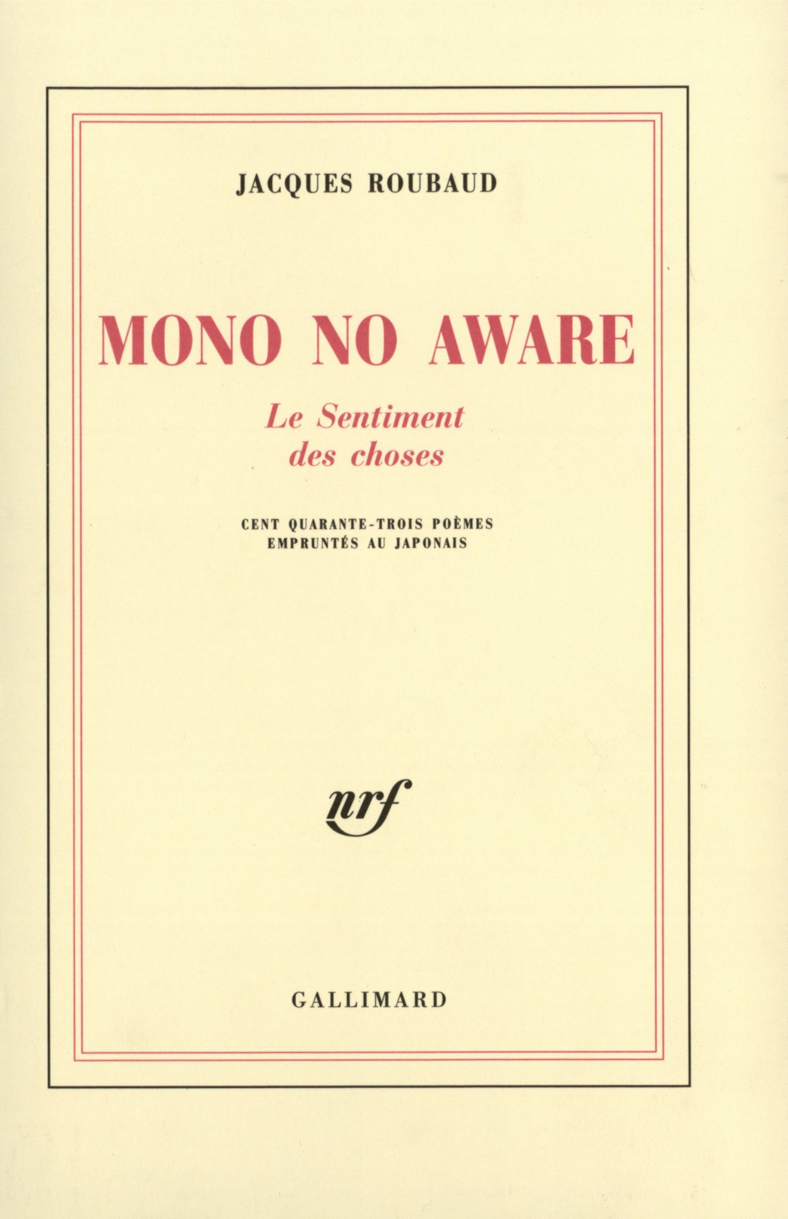MONO NO AWARE(LE SENTIMENT DES CHOSES. CENT QUARANTE-TROIS POEM