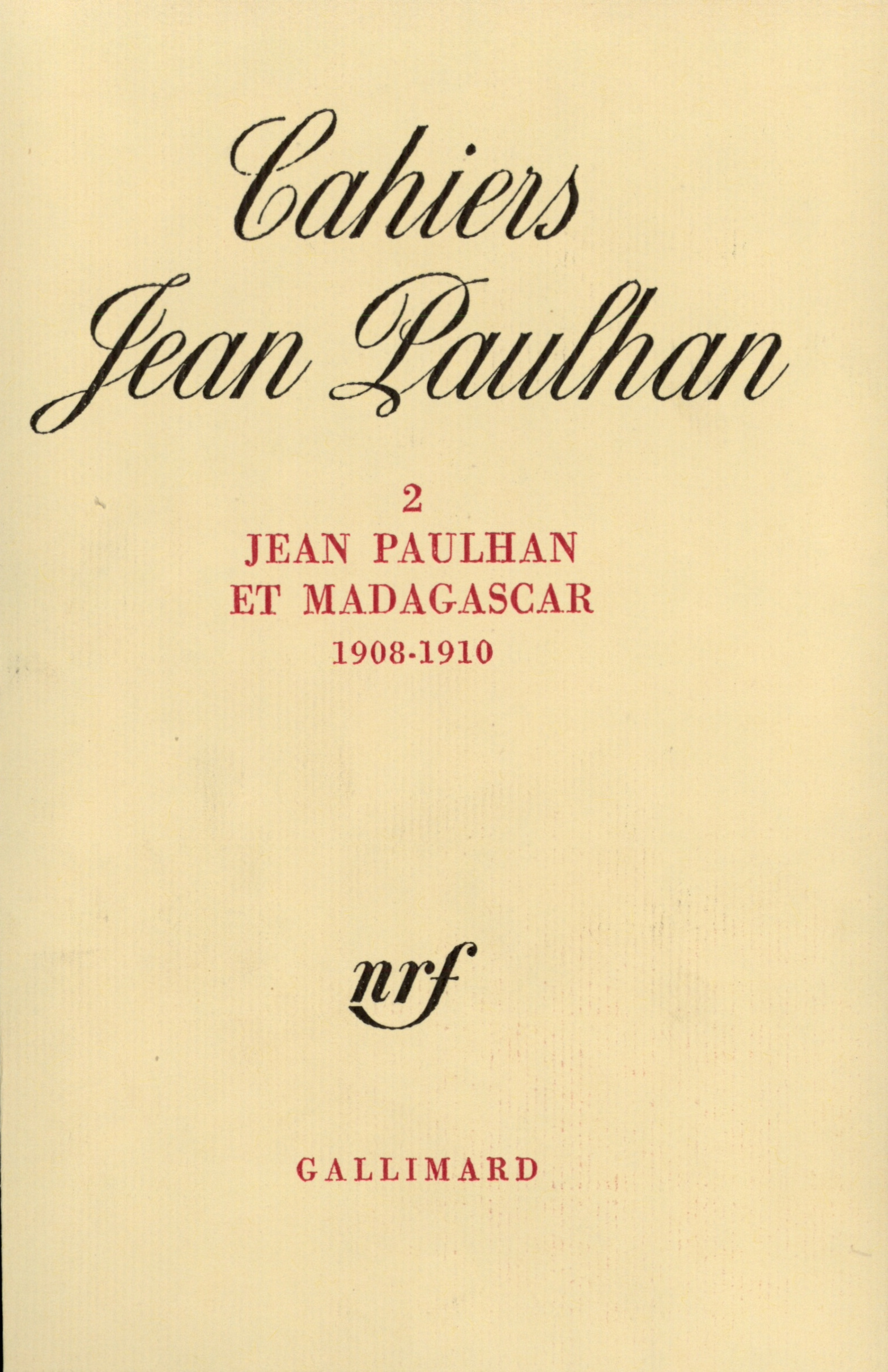 CAHIERS 2 - JEAN PAULHAN ET MADAGASCAR 1908-1910