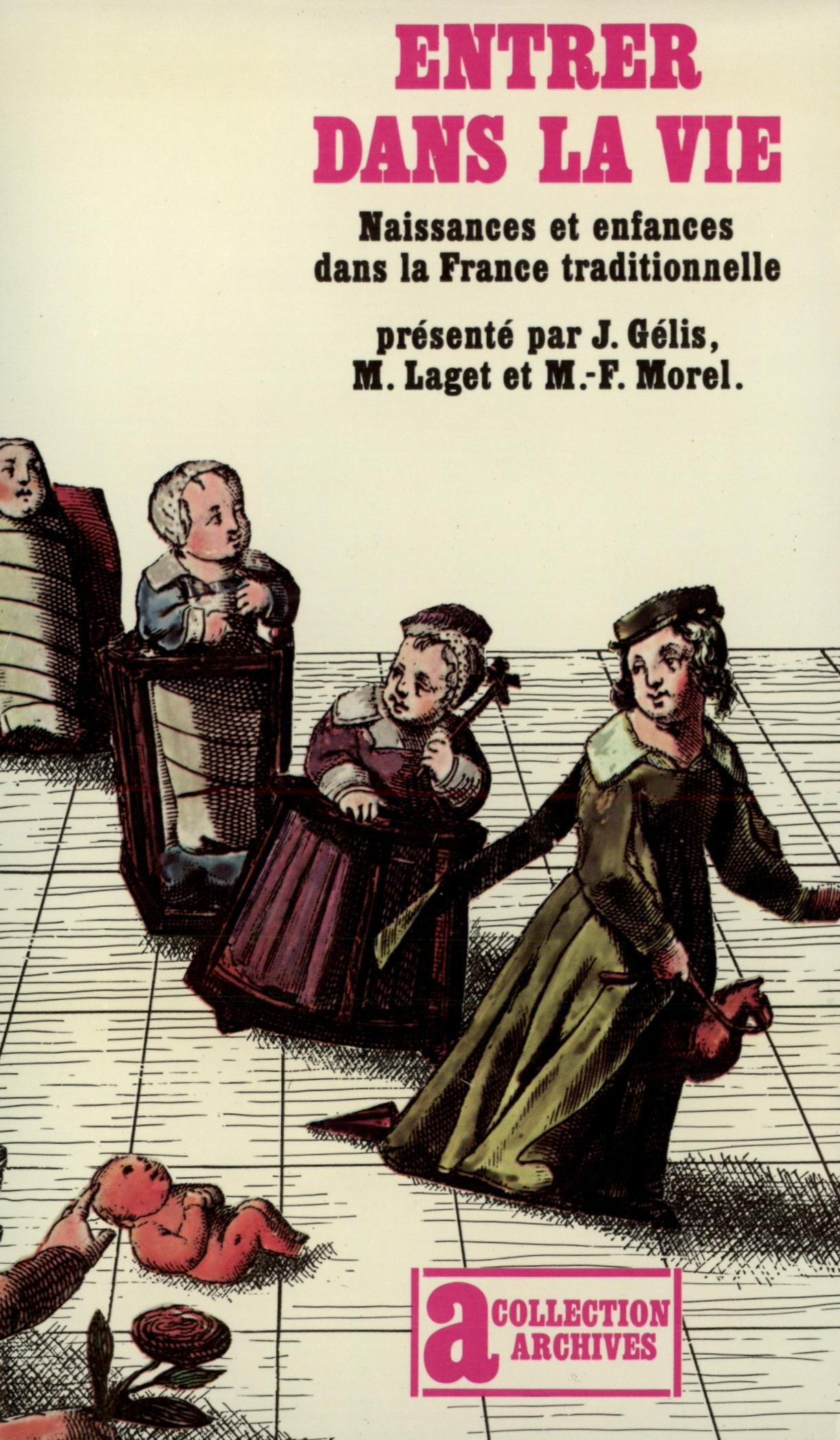 ENTRER DANS LA VIE(NAISSANCES ET ENFANCES DANS LA FRANCE TRADIT