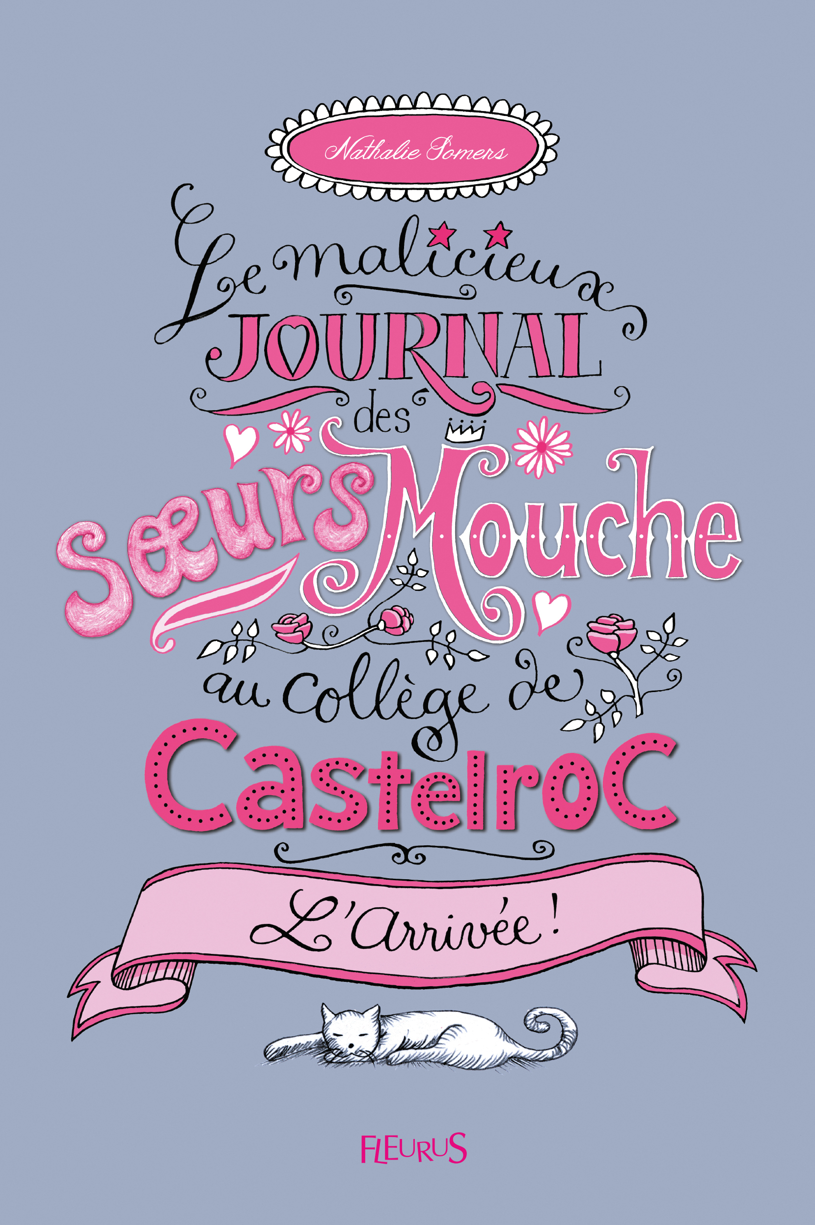 L´ARRIVEE - MALICIEUX JOURNAL DES SOEURS MOUCHE AU COLLEGE DE CASTELROC T1