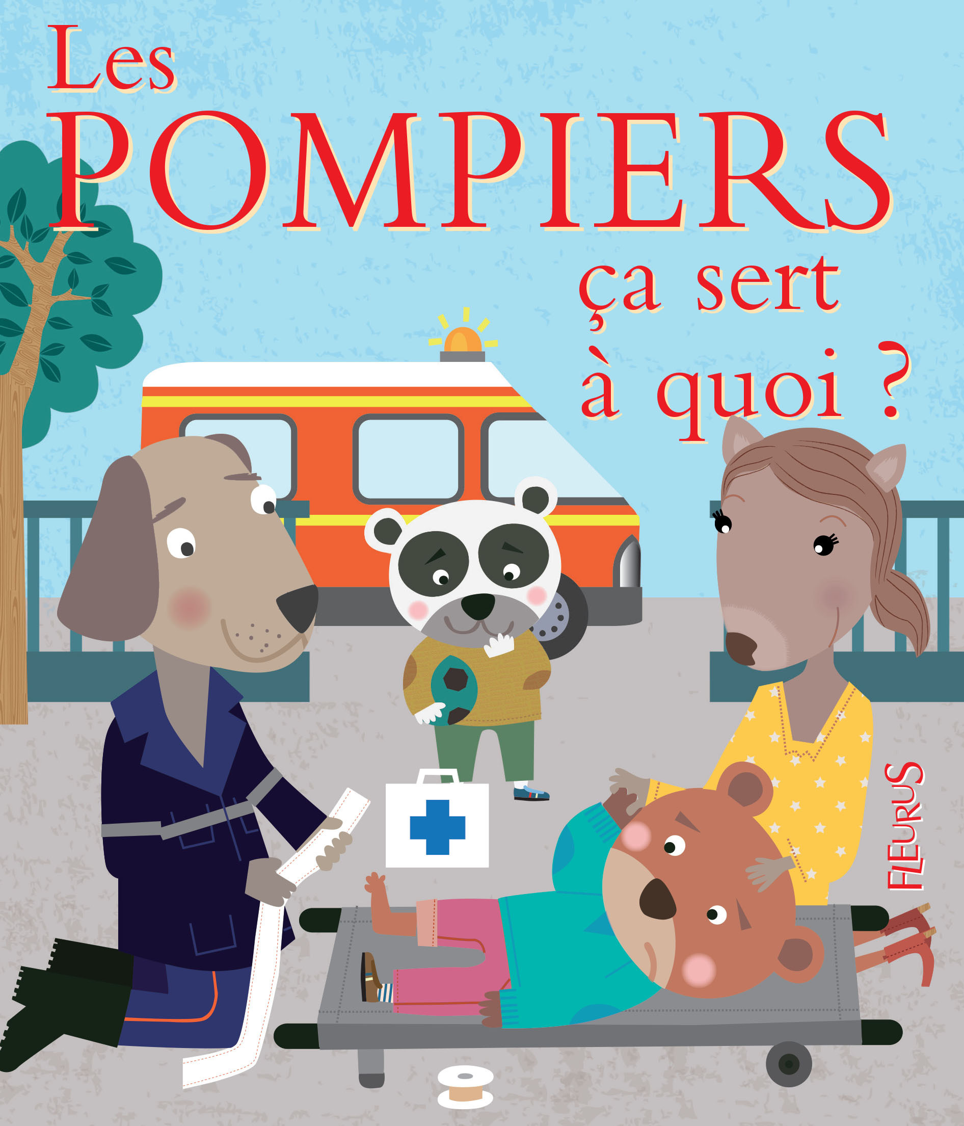 POMPIERS CA SERT A QUOI ?