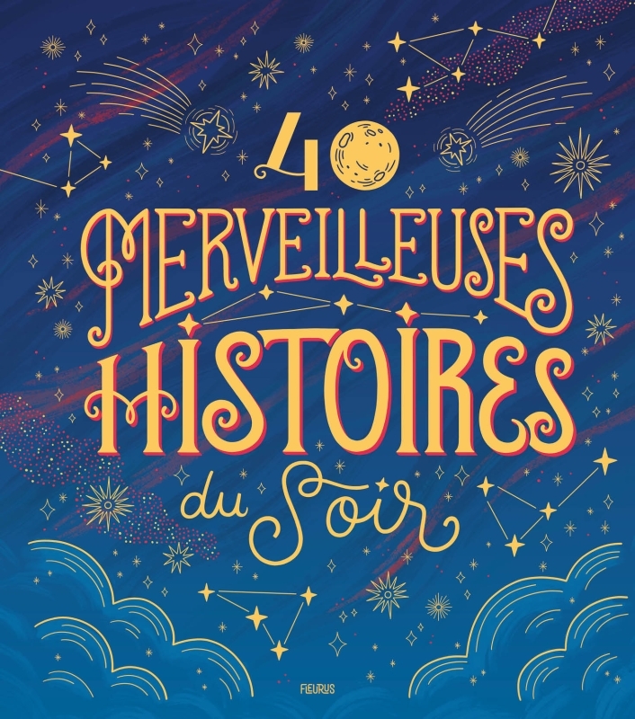 40 MERVEILLEUSES HISTOIRES DU SOIR
