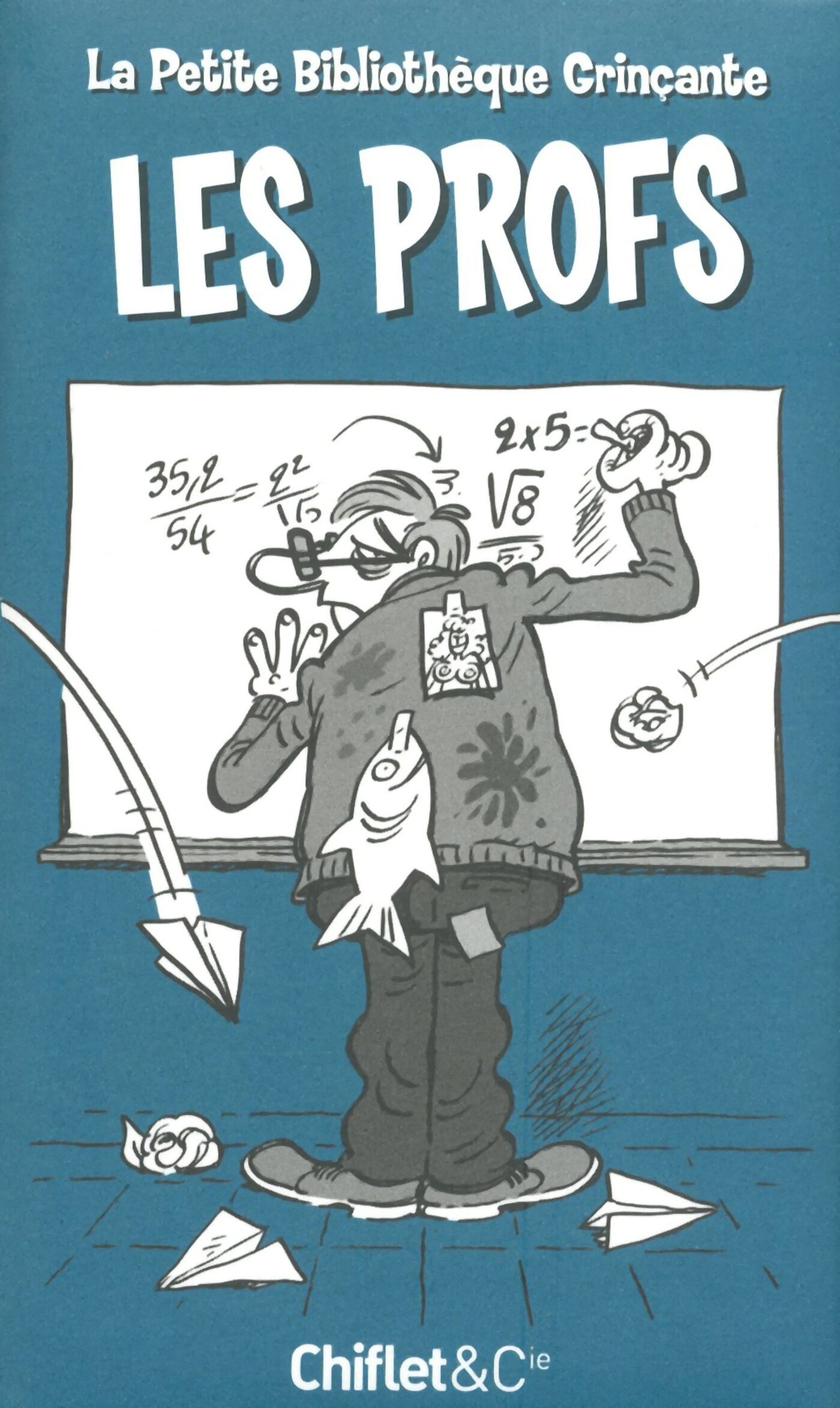 PETITE BIBLIOTHEQUE GRINCANTE : LES PROFS
