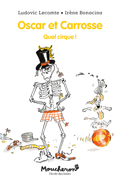 OSCAR ET CARROSSE - TOME 3 - QUEL CIRQUE !