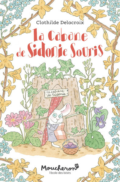 SIDONIE SOURIS - T05 - LA CABANE DE SIDONIE SOURIS