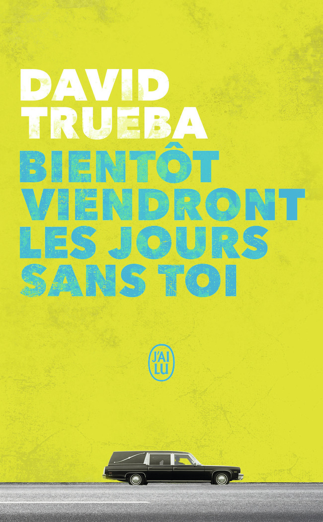 BIENTOT VIENDRONT LES JOURS SANS TOI