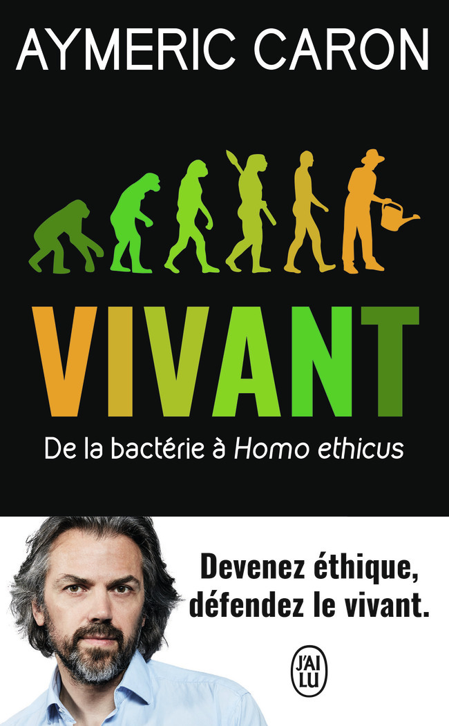 VIVANT - DE LA BACTERIE A HOMO ETHICUS
