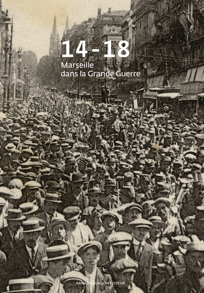 14-18, MARSEILLE DANS LA GRANDE GUERRE