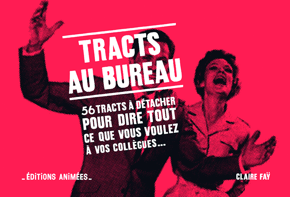 TRACTS AU BUREAU, 56 TRACTS POUR DIRE TOUT CE QUE VOUS VOULEZ A VOS COLLEGUES