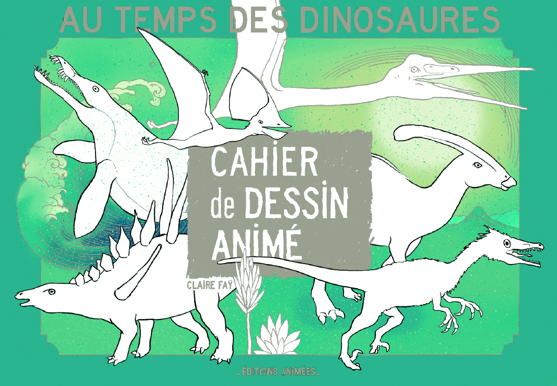 CAHIER DE DESSIN ANIME - AU TEMPS DES DINOSAURES