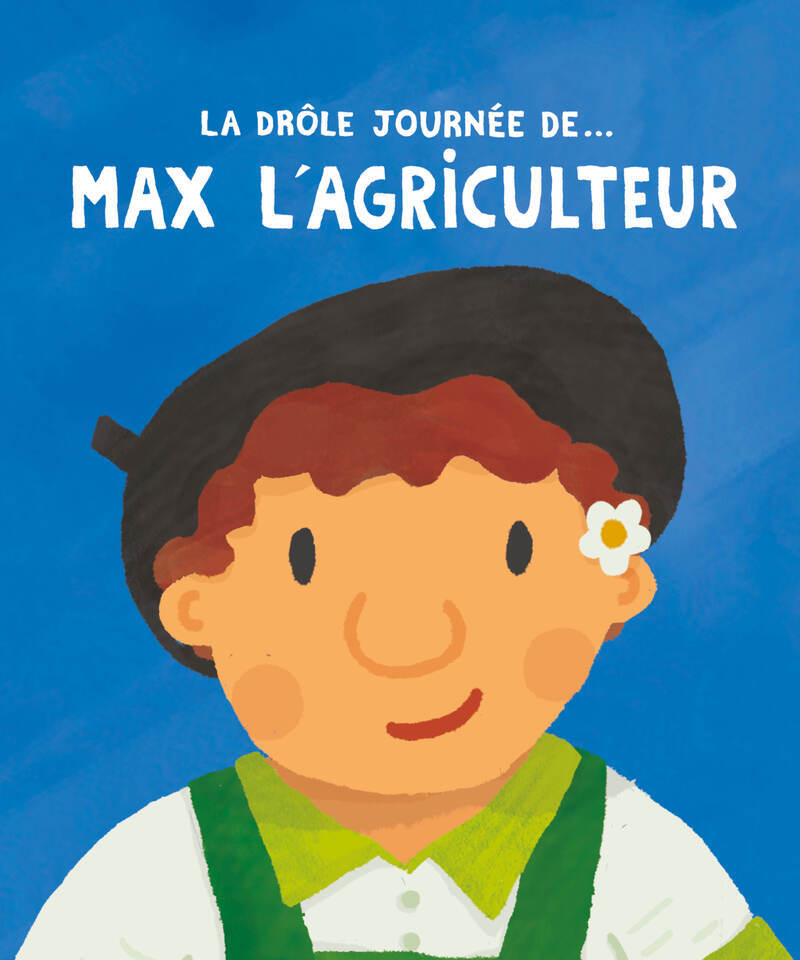 LA DROLE JOURNEE DE... MAX L´AGRICULTEUR