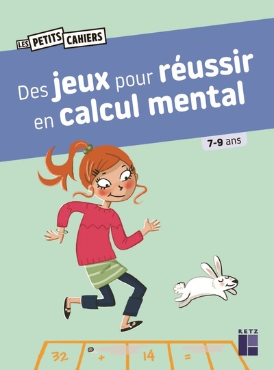 DES JEUX POUR REUSSIR EN CALCUL MENTAL - 7-9 ANS