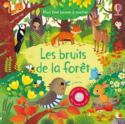 BRUITS DE LA FORET - MON LIVRE SONORE A TOUCHER