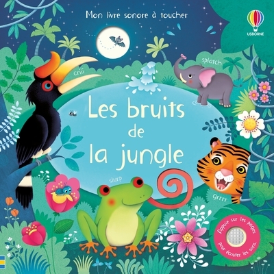 BRUITS DE LA JUNGLE - MON LIVRE SONORE A TOUCHER
