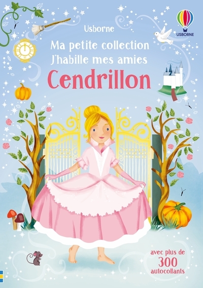 J´HABILLE MES AMIES - MA PETITE COLLECTION - CENDRILLON