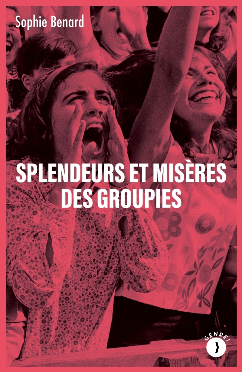SPLENDEURS ET MISERES DES GROUPIES