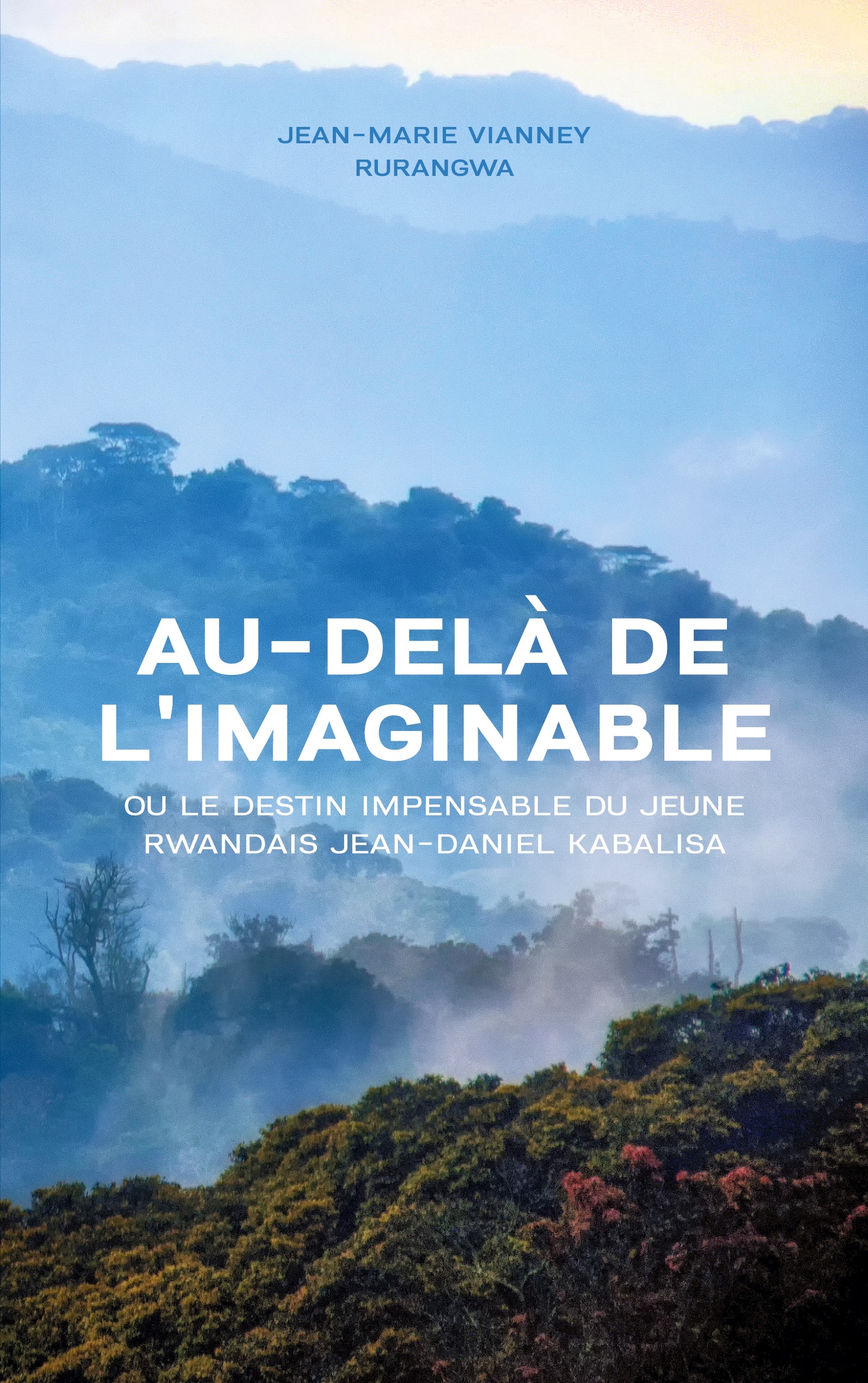 AU-DELA DE L´IMAGINABLE - OU LE DESTIN IMPENSABLE DU JEUNE RWANDAIS JEAN-DA