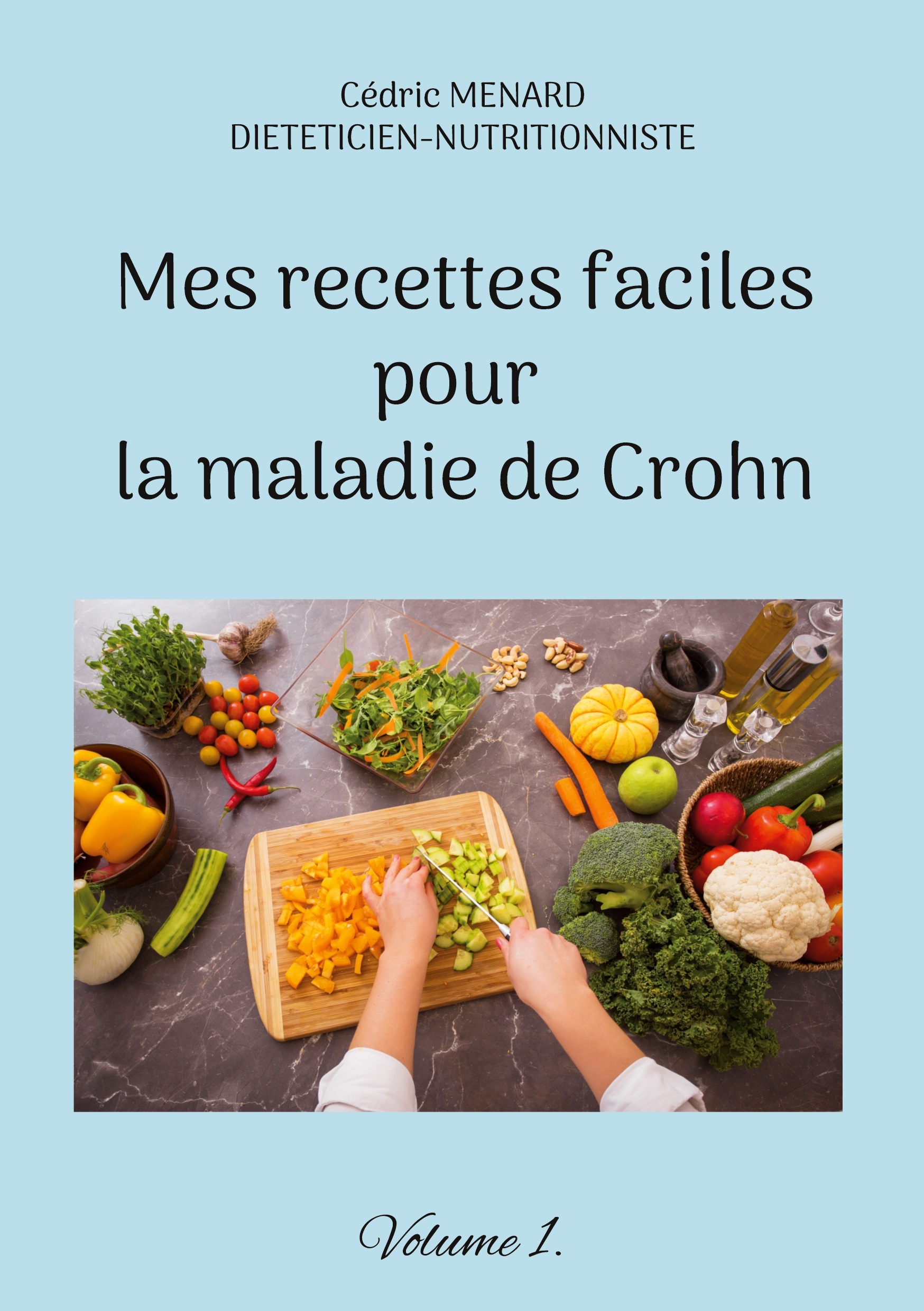 MES RECETTES FACILES POUR LA MALADIE DE CROHN - VOLUME 1.