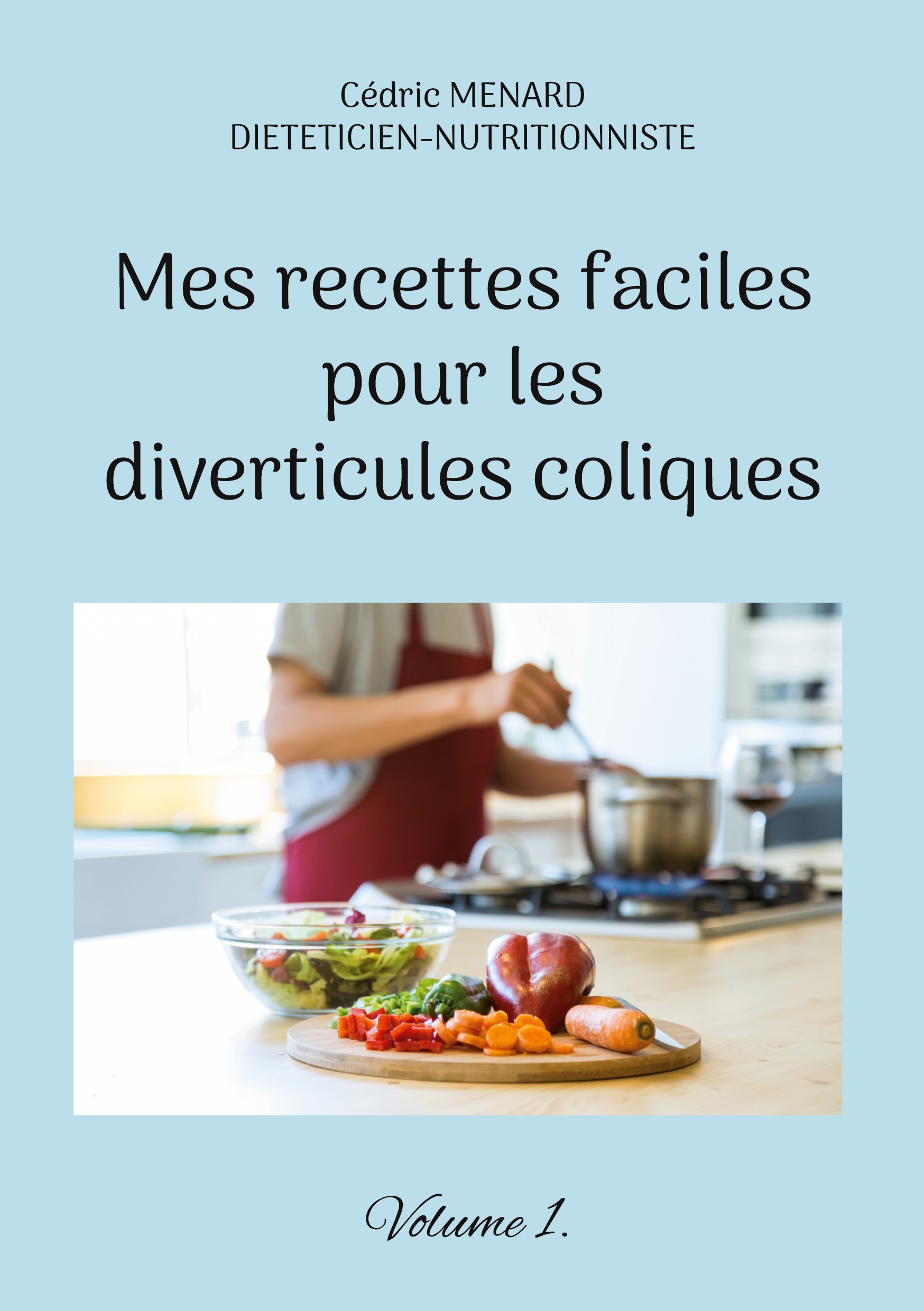 MES RECETTES FACILES POUR LES DIVERTICULES COLIQUES. - VOLUME 1.