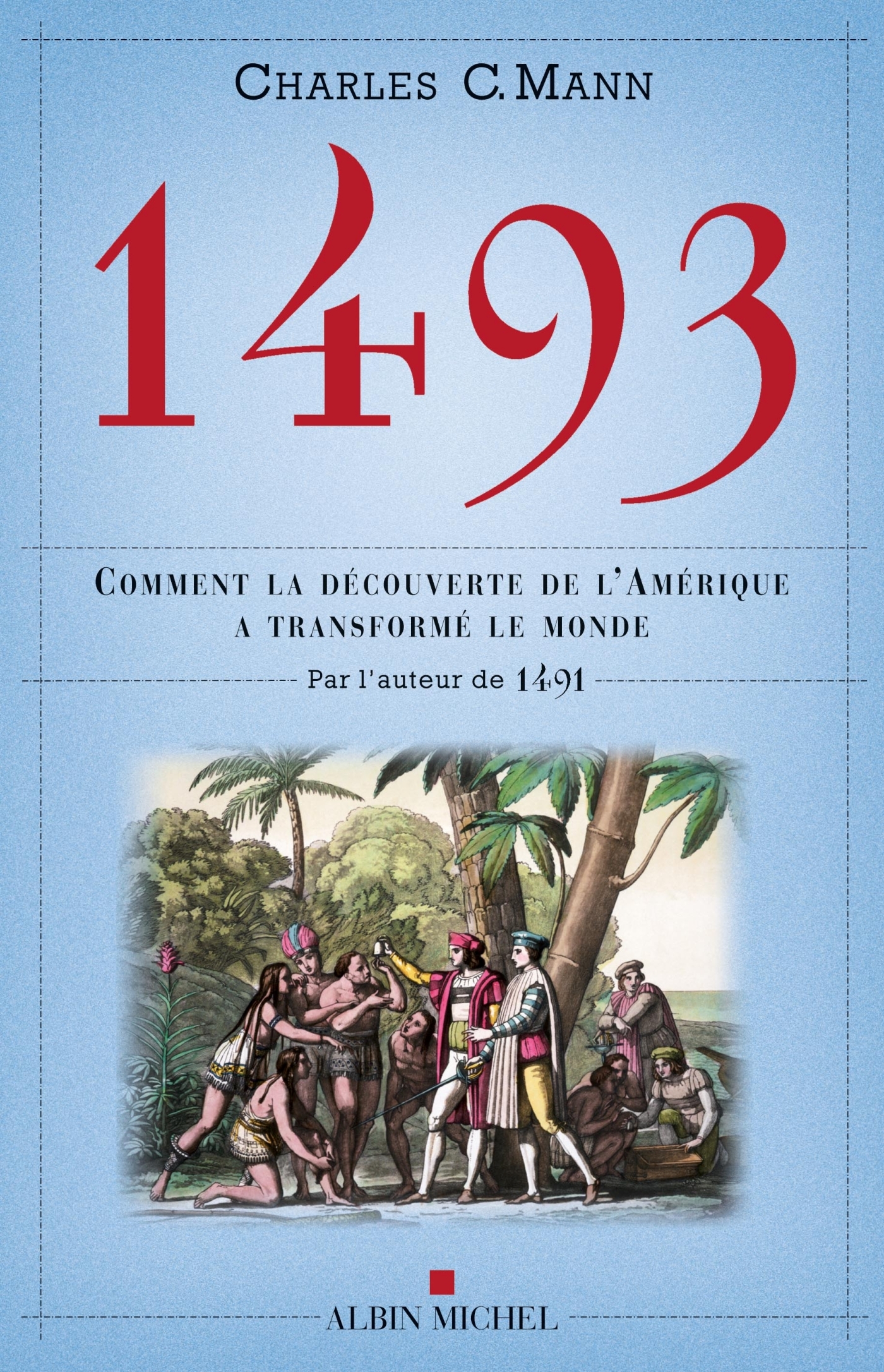 1493 - COMMENT LA DECOUVERTE DE L´AMERIQUE A TRANSFORME LE MONDE