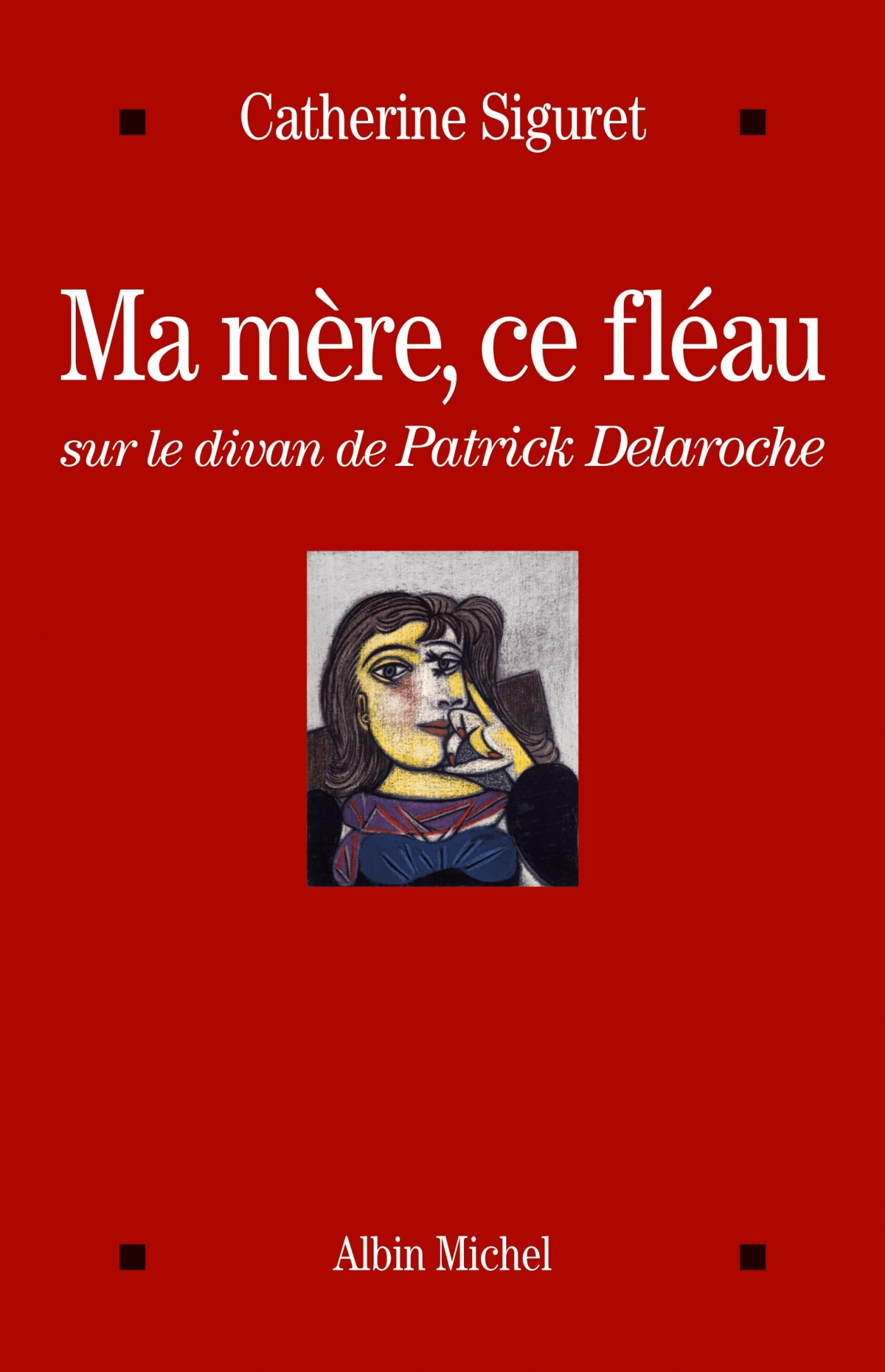 MA MERE, CE FLEAU - SUR LE DIVAN DE PATRICK DELAROCHE