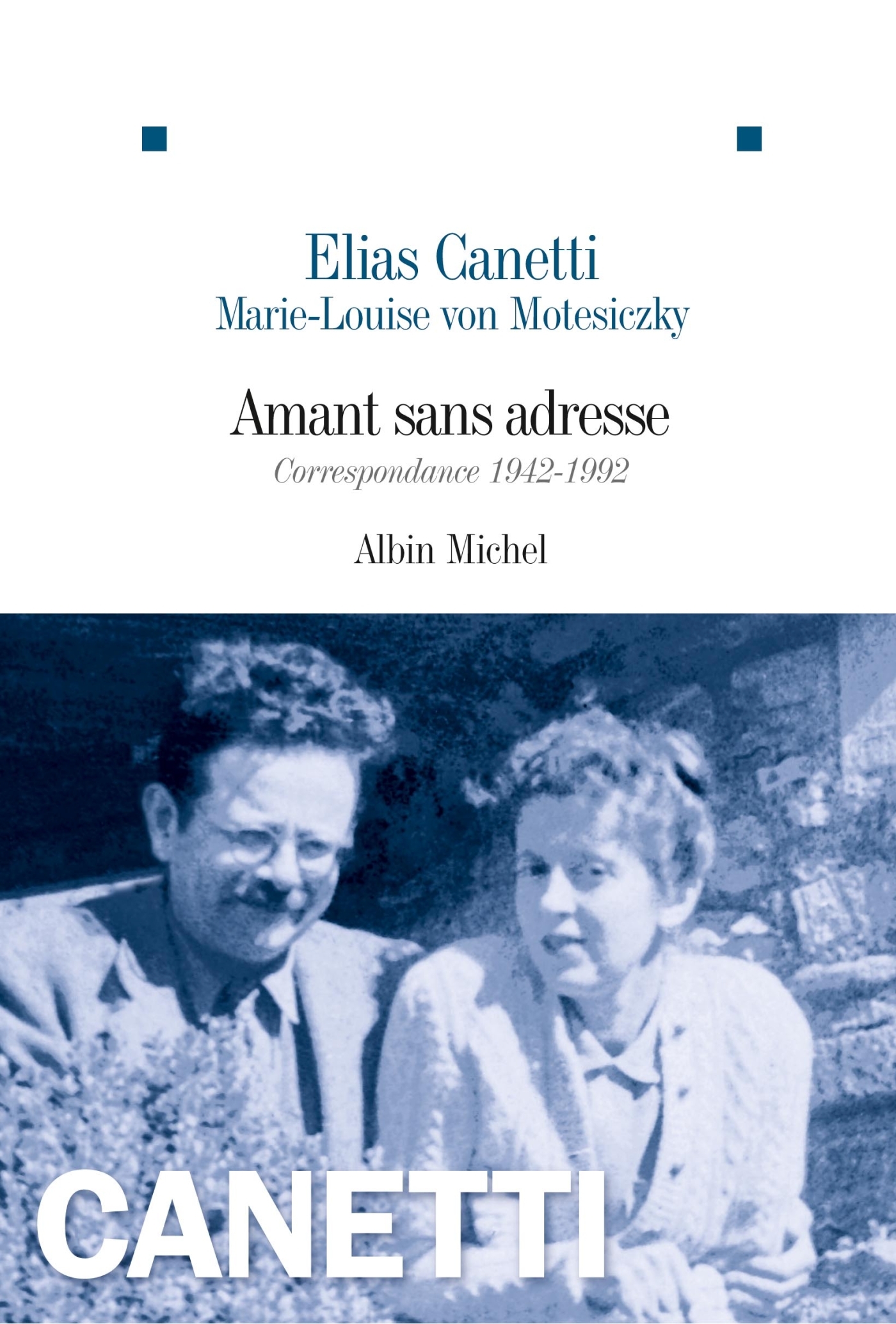 AMANT SANS ADRESSE- CORRESPONDANCE 1942 - 1992