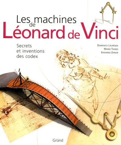 MACHINES DE LEONARD DE VINCI - SECRETS ET INVENTIONS DES CODEX