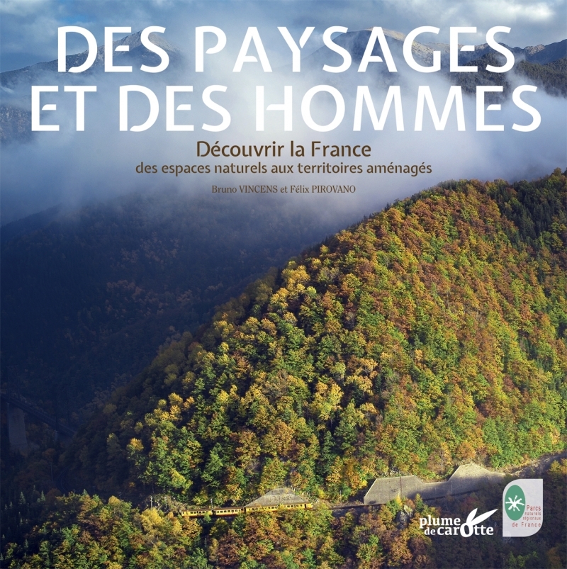 DES PAYSAGES ET DES HOMMES. DECOUVRIR LA FRANCE DES ESPACES NATURELS AUX TERRITOIRES AMENAGES