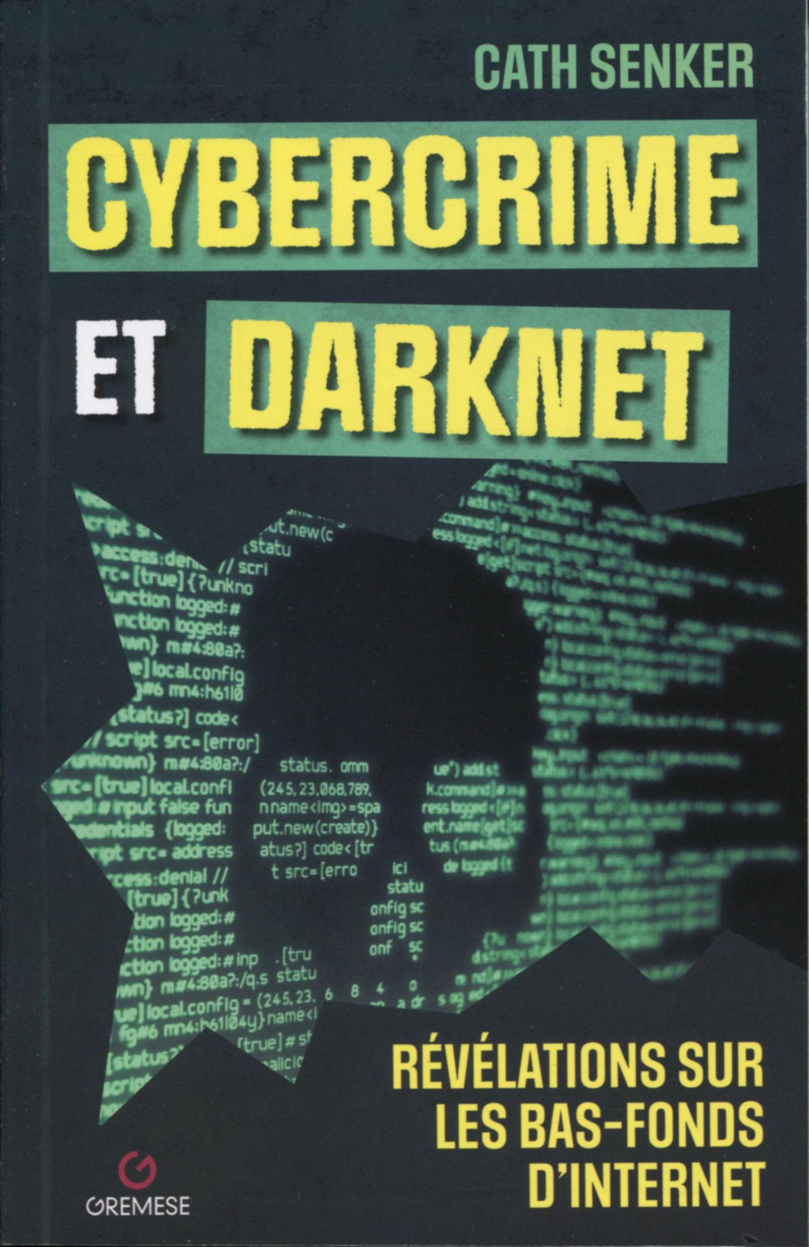 CYBERCRIME ET DARKNET - REVELATIONS SUR LES BAS-FONDS D´INTERNET