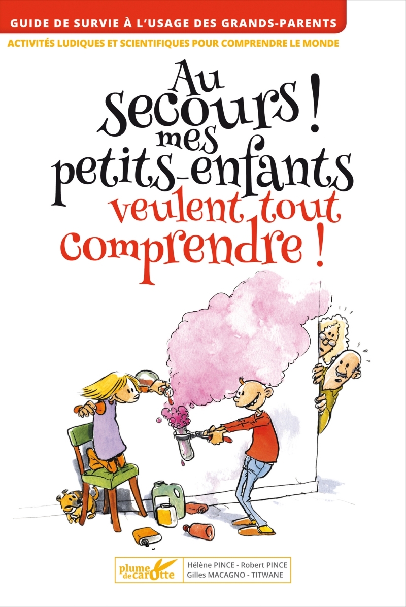 AU SECOURS ! MES PETITS-ENFANTS DEBARQUENT ET VEULENT TOUT COMPRENDRE