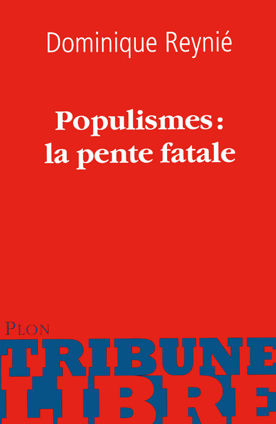 POPULISMES : LA PENTE FATALE