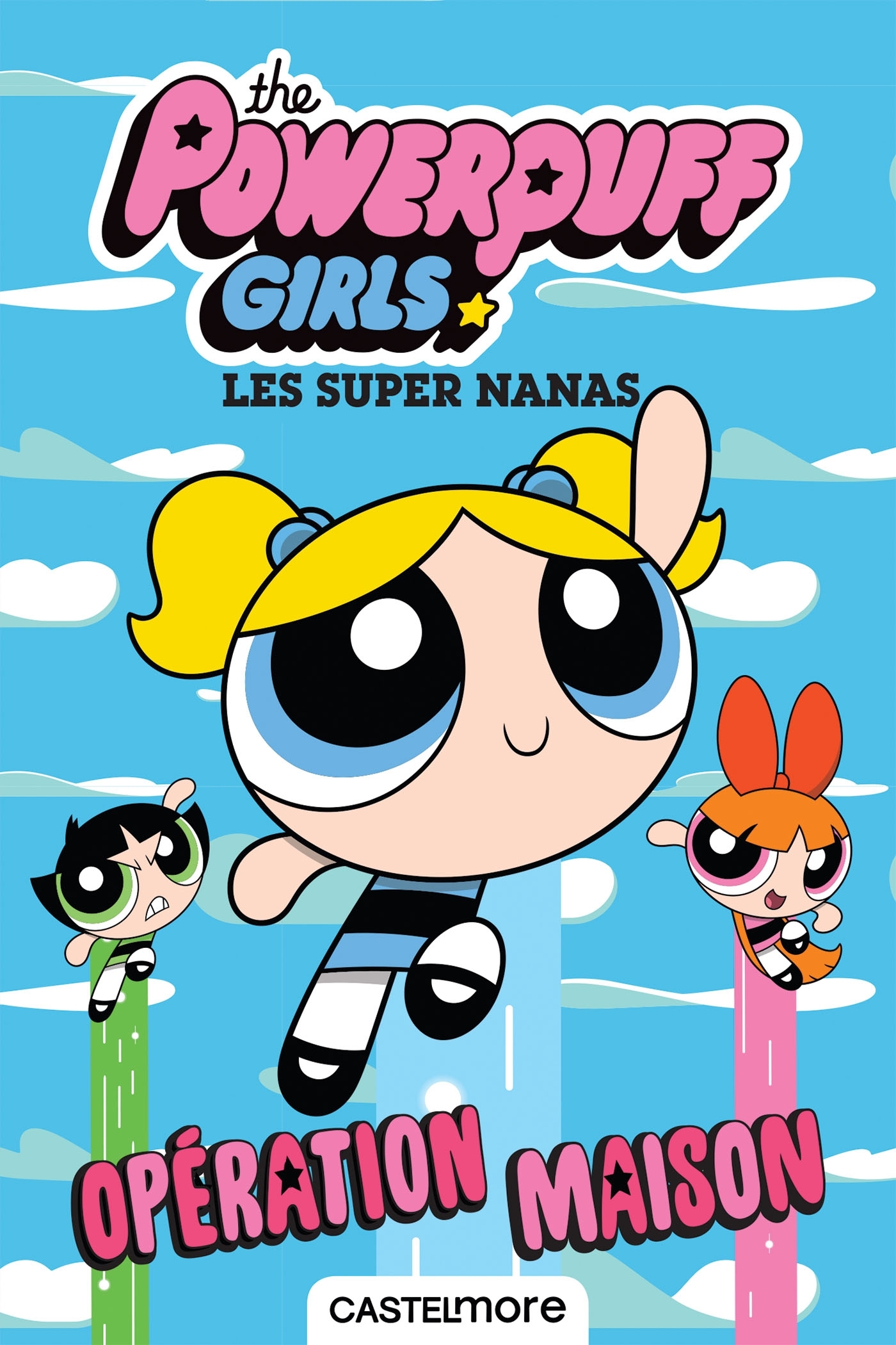 THE POWERPUFF GIRLS - LES SUPER NANAS : OPERATION MAISON - T2