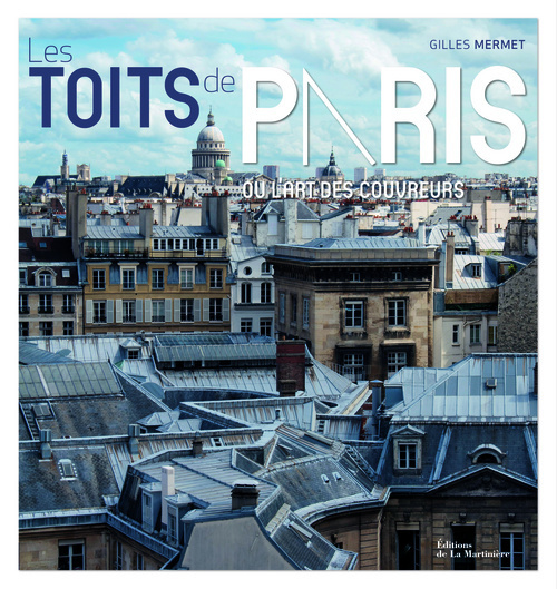 TOITS DE PARIS OU L´ART DES COUVREURS