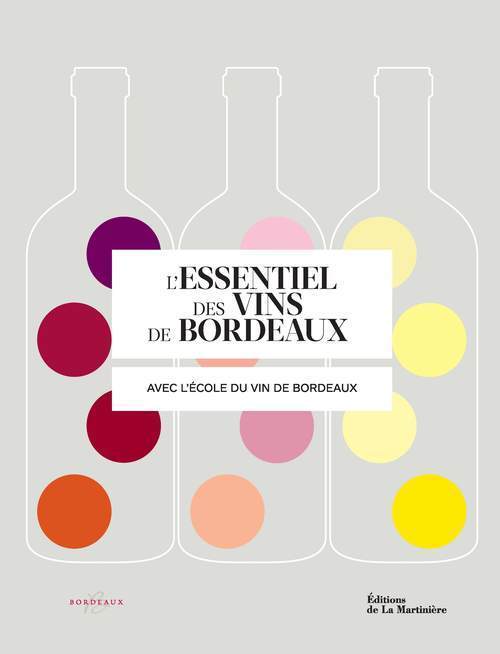 ESSENTIEL DES VINS DE BORDEAUX. AVEC L´ECOLE DU VIN DE BORDEAUX (L´)