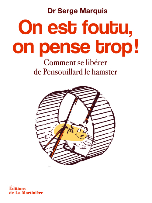 ON EST FOUTU,ON PENSE TROP!