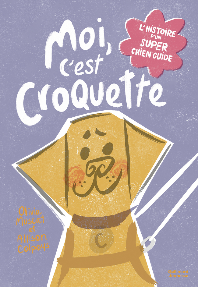MOI, C´EST CROQUETTE. L´HISTOIRE D´UN SUPER CHIEN GUIDE