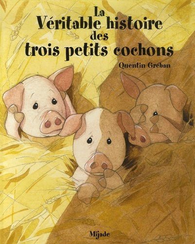 VERITABLE HISTOIRE DES TROIS PETITS COCHONS