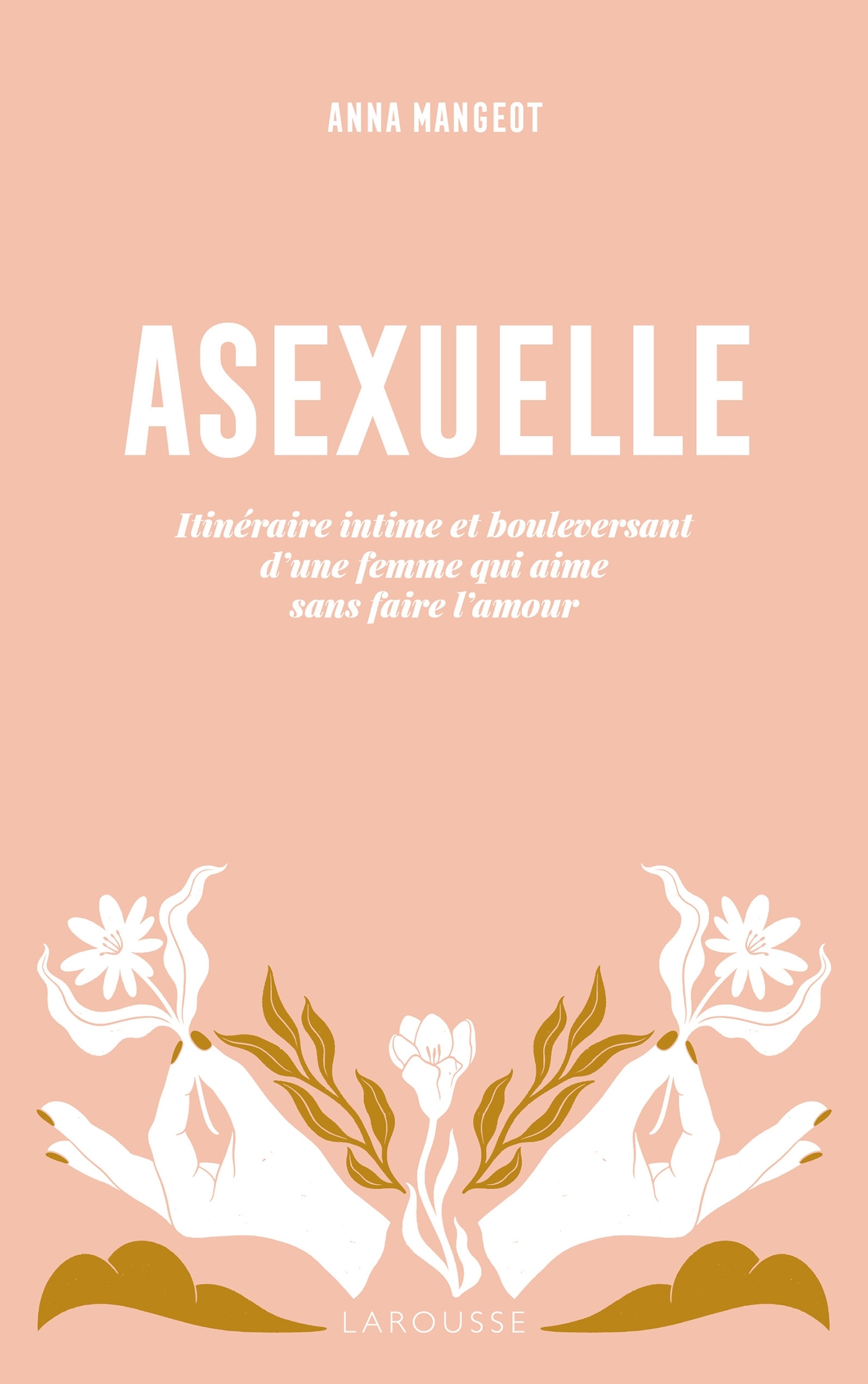 ASEXUELLE - ITINERAIRE INTIME ET BOULEVERSANT D´UNE FEMME QUI AIME SANS FAI