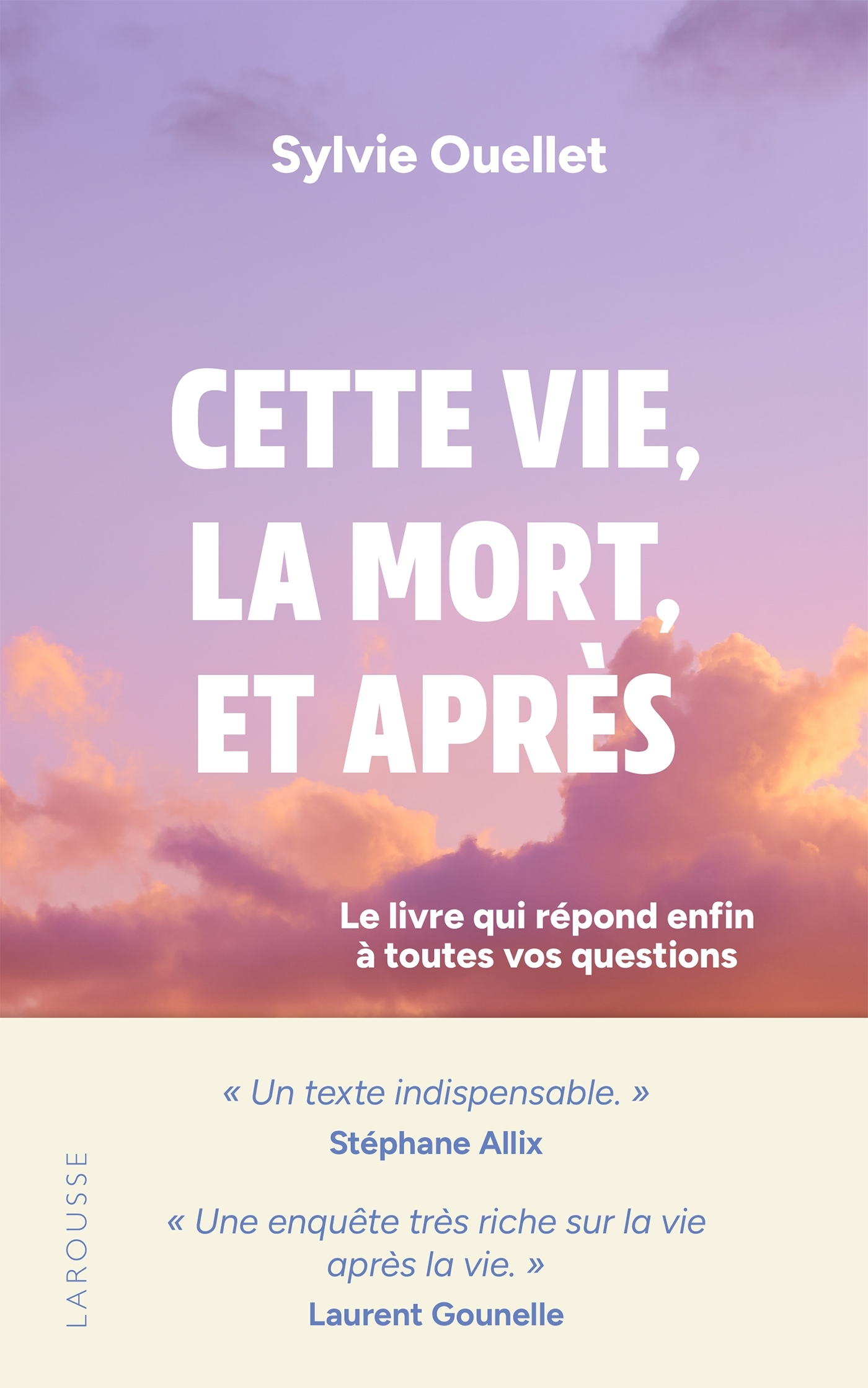 CETTE VIE, LA MORT ET APRES - LE LIVRE QUI REPOND ENFIN A TOUTES VOS QUESTIONS