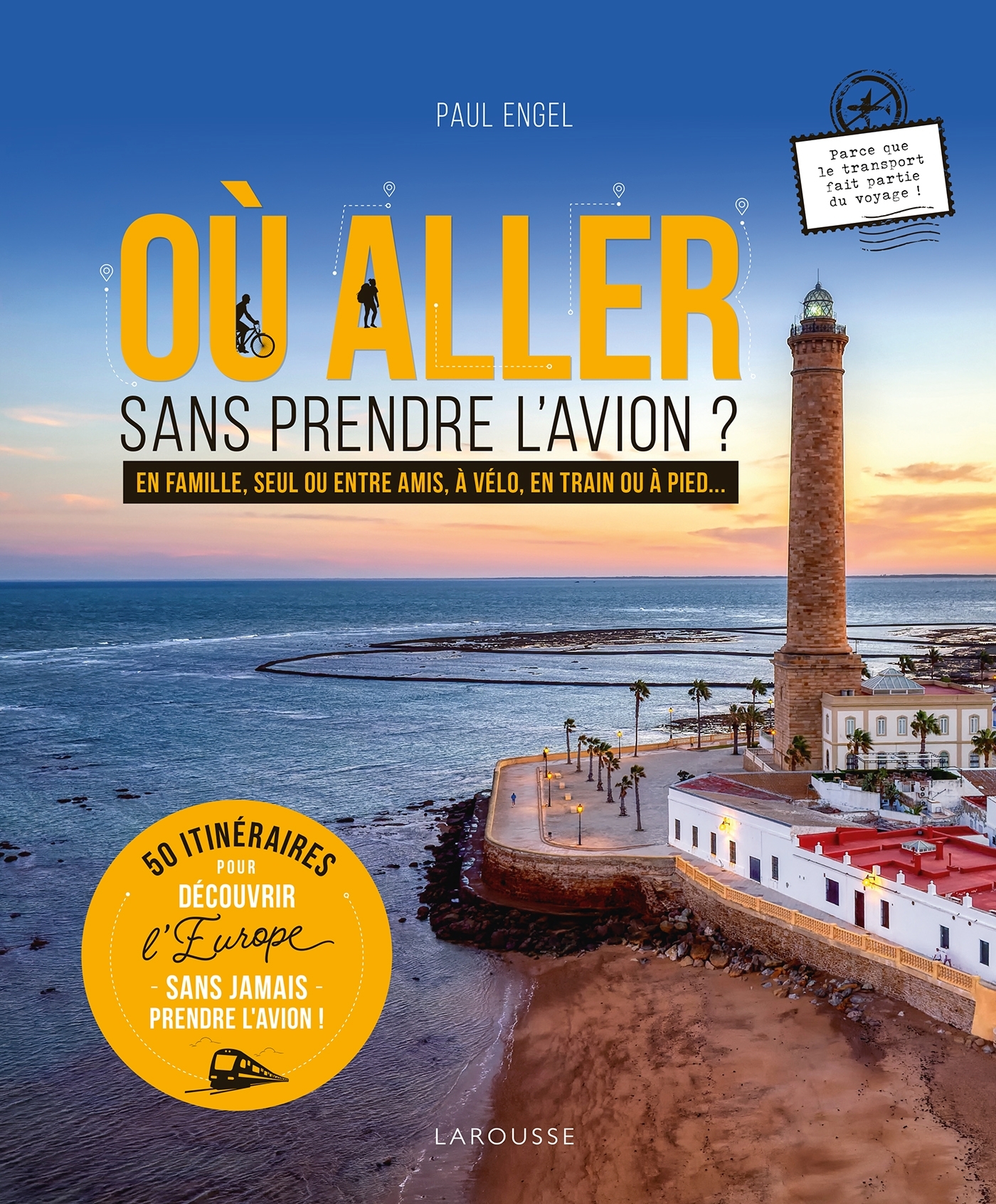 OU ALLER SANS PRENDRE L´AVION ? 50 ITINERAIRES