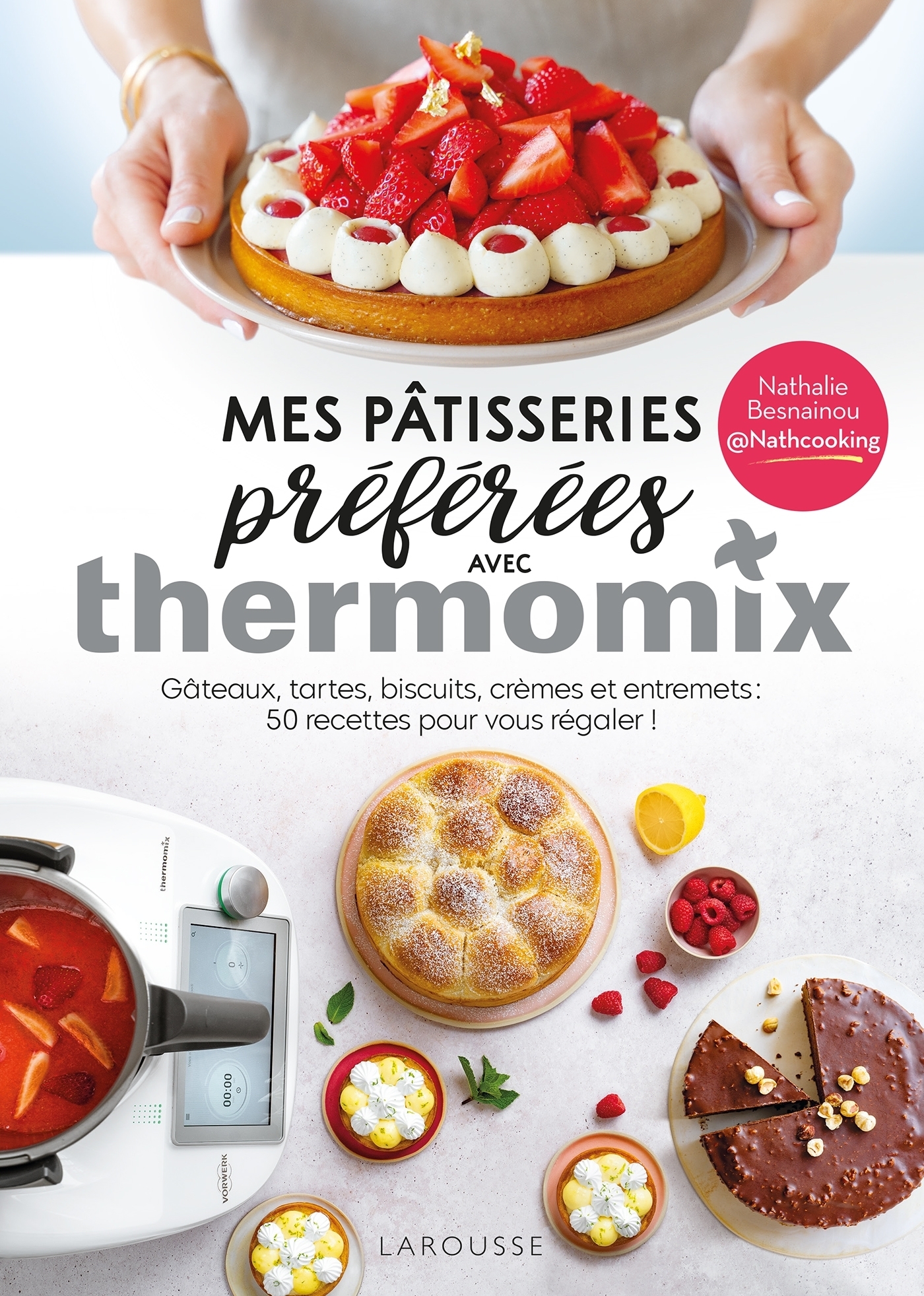MES PATISSERIES PREFEREES AVEC THERMOMIX - GATEAUX, TARTES, BISCUITS, CREMES ET ENTREMETS : 50 RECET