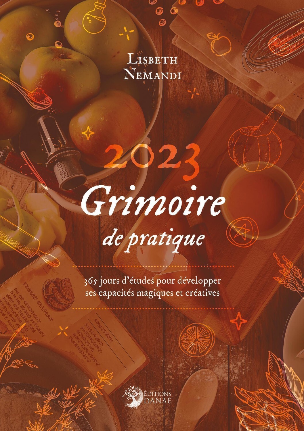 GRIMOIRE DE PRATIQUE 2023 - 365 JOURS D´ETUDE POUR DEVELOPPER SES CAPACITES MAGIQUES ET CREATIVES
