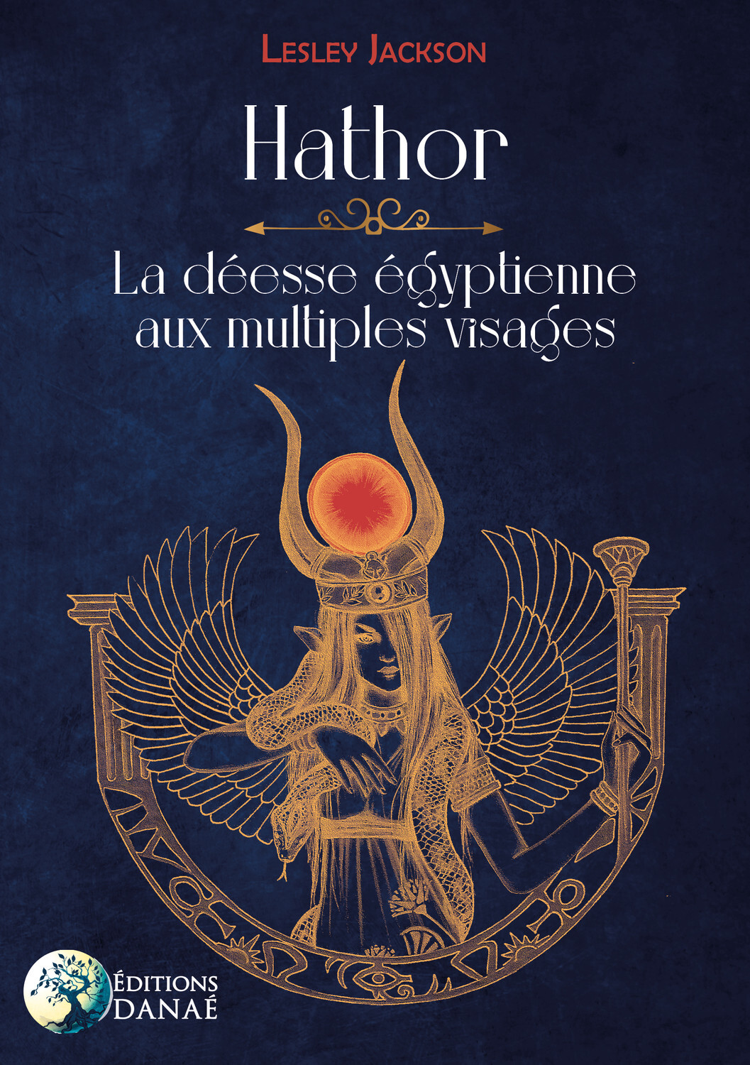 HATHOR : LA DEESSE EGYPTIENNE AUX MULTIPLES VISAGES