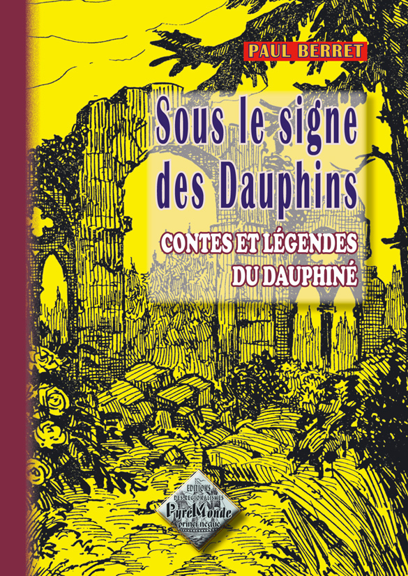 SOUS LE SIGNE DES DAUPHINS, CONTES & LEGENDES DU DAUPHINE