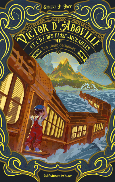 VICTOR D´ABOVILLE ET L´ILE DES PASSE-MURAILLES - TOME 1 LES JEUX DECHAINES