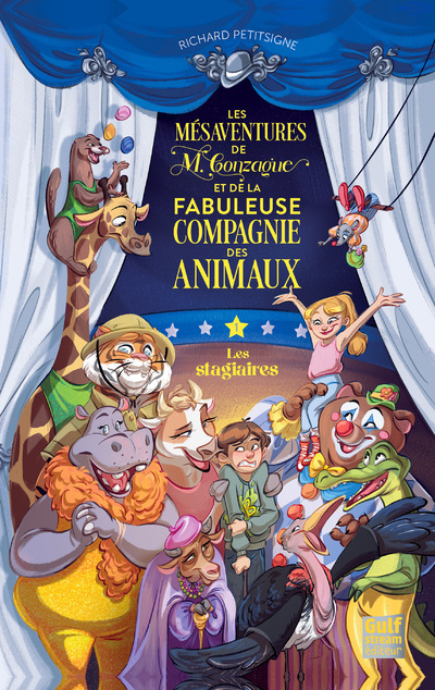 MESAVENTURES DE M. GONZAGUE ET LA FABULEUSE COMPAGNIE DES ANIMAUX - TOME 1 LES STAGIAIRES