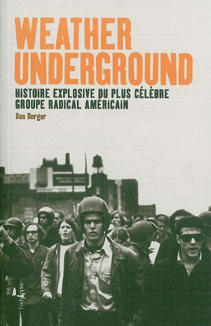 WEATHER UNDERGROUND - HISTOIRE EXPLOSIVE DU PLUS CELEBRE GROUPE RADICAL AME