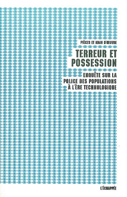 TERREUR ET POSSESSION, ENQUETE SUR LA POLICE DES POPULATIONS A L'ERE TECHNOLOGIQUE