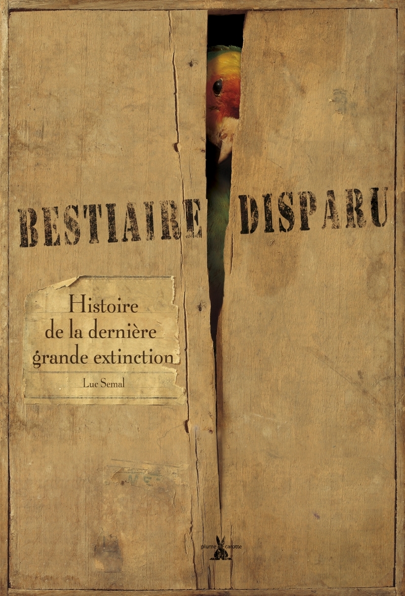 BESTIAIRE DISPARU. HISTOIRE DE LA DERNIERE GRANDE EXTINCTION (LE)