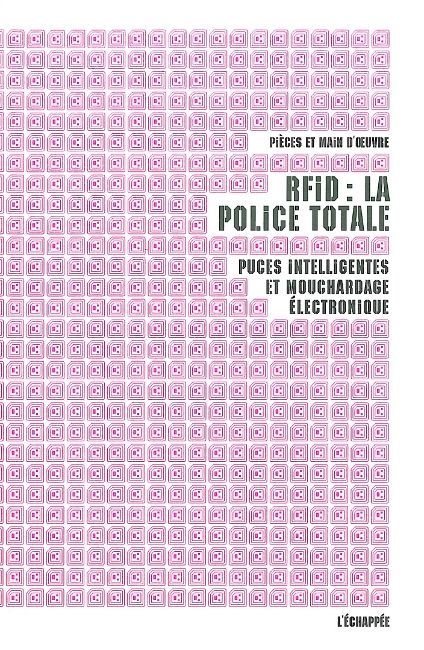 RFID : LA POLICE TOTALE PUCES INTELLIGENTES ET MOUCHARDAGE ELECTRONIQUE